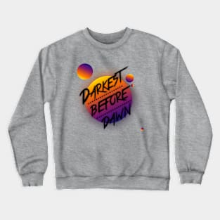 darkest before dawn Crewneck Sweatshirt